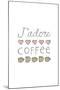 J'adore Coffee-Lottie Fontaine-Mounted Giclee Print