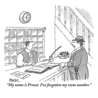 "My name is Proust. I've forgotten my room number." - New Yorker Cartoon