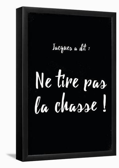 Jacques A Dit Chasse Non-null-Framed Poster