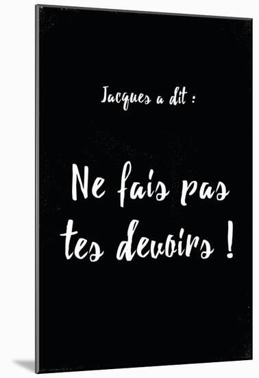 Jacques A Dit Devoirs Non-null-Mounted Poster