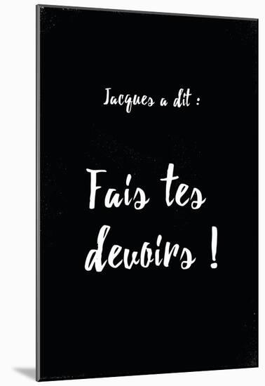 Jacques A Dit Devoirs Oui-null-Mounted Poster