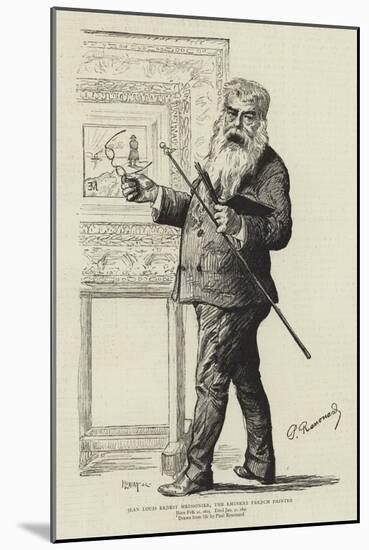 Jean Louis Ernest Meissonier, the Eminent French Painter-Charles Paul Renouard-Mounted Giclee Print