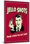 Jello Shots Finally A Drink You Can't Spill Funny Retro Poster-null-Mounted Poster