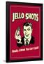 Jello Shots Finally A Drink You Can't Spill Funny Retro Poster-Retrospoofs-Framed Poster