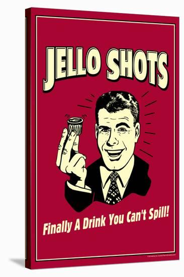 Jello Shots Finally A Drink You Can't Spill Funny Retro Poster-Retrospoofs-Stretched Canvas