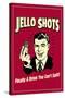 Jello Shots Finally A Drink You Can't Spill Funny Retro Poster-Retrospoofs-Stretched Canvas