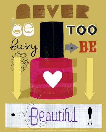 Never Be Too Busy to Be Beautiful!