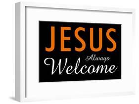 Jesus Always Welcome-null-Framed Poster