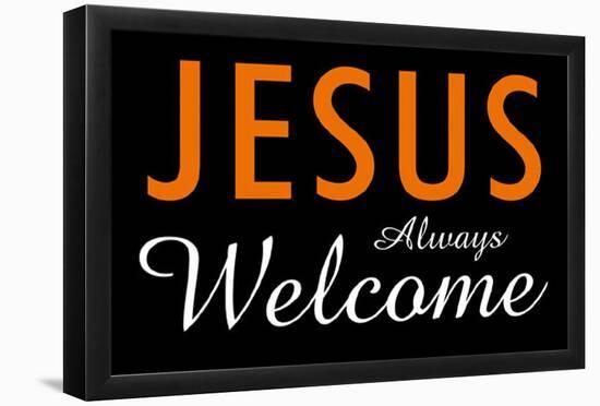 Jesus Always Welcome-null-Framed Poster