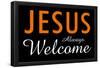 Jesus Always Welcome-null-Framed Poster