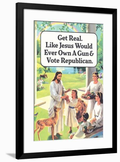 Jesus Would Never Own a Gun or Vote Republican Funny Poster-Ephemera-Framed Poster