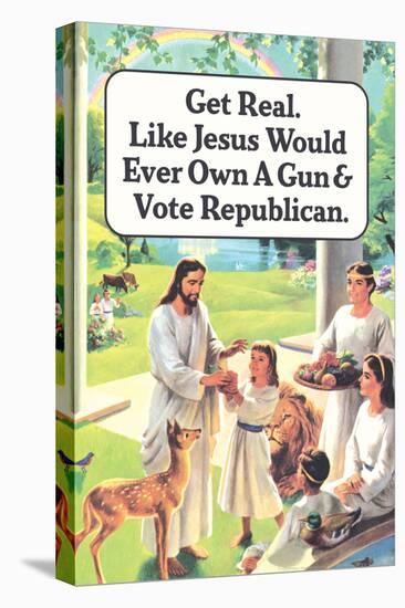 Jesus Would Never Own a Gun or Vote Republican Funny Poster-Ephemera-Stretched Canvas