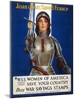 Joan of Arc Saved France, Women of America, Save Your Country Poster, 1918-Haskell Coffin-Mounted Giclee Print