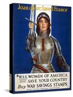 Joan of Arc Saved France, Women of America, Save Your Country Poster, 1918-Haskell Coffin-Stretched Canvas