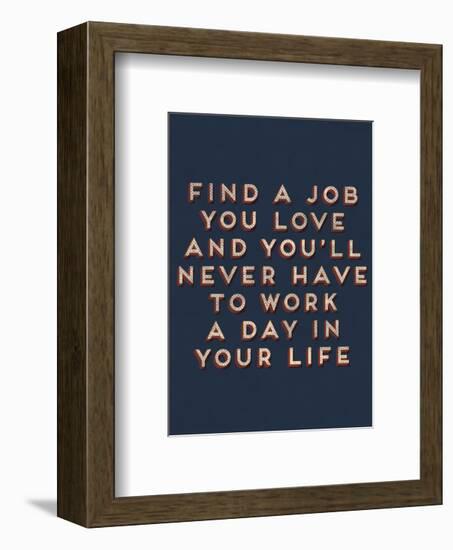 Job You Love-null-Framed Giclee Print