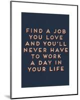Job You Love-null-Mounted Giclee Print