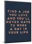 Job You Love-null-Mounted Giclee Print