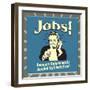 Jobs! Because Unfortunately Alcohol Still Isn't Free!-Retrospoofs-Framed Premium Giclee Print