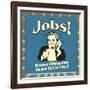 Jobs! Because Unfortunately Alcohol Still Isn't Free!-Retrospoofs-Framed Premium Giclee Print