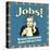 Jobs! Because Unfortunately Alcohol Still Isn't Free!-Retrospoofs-Stretched Canvas