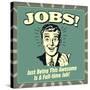 Jobs! Just Being This Awesome Is a Full-Time Job!-Retrospoofs-Stretched Canvas