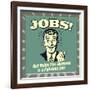 Jobs! Just Being This Awesome Is a Full-Time Job!-Retrospoofs-Framed Premium Giclee Print
