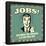 Jobs! Just Being This Awesome Is a Full-Time Job!-Retrospoofs-Framed Poster