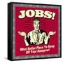 Jobs! What Better Place to Sleep Off Your Hangover!-Retrospoofs-Framed Stretched Canvas