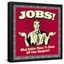 Jobs! What Better Place to Sleep Off Your Hangover!-Retrospoofs-Framed Poster