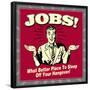 Jobs! What Better Place to Sleep Off Your Hangover!-Retrospoofs-Framed Poster