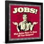 Jobs! What Better Place to Sleep Off Your Hangover!-Retrospoofs-Framed Poster