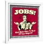 Jobs! What Better Place to Sleep Off Your Hangover!-Retrospoofs-Framed Premium Giclee Print
