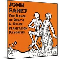 John Fahey - The Dance of Death and Other Plantation Favorites-null-Mounted Art Print