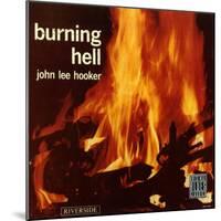 John Lee Hooker - Burning Hell-null-Mounted Art Print