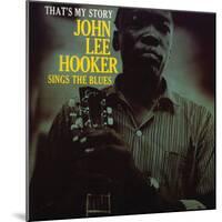 John Lee Hooker - That's My Story-null-Mounted Art Print