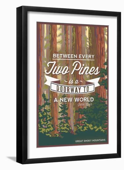 John Muir - Between Every Two Pines - Great Smoky Mountains - Forest View-Lantern Press-Framed Art Print