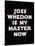 Joss Whedon Is My Master Now Humor Poster-null-Mounted Poster