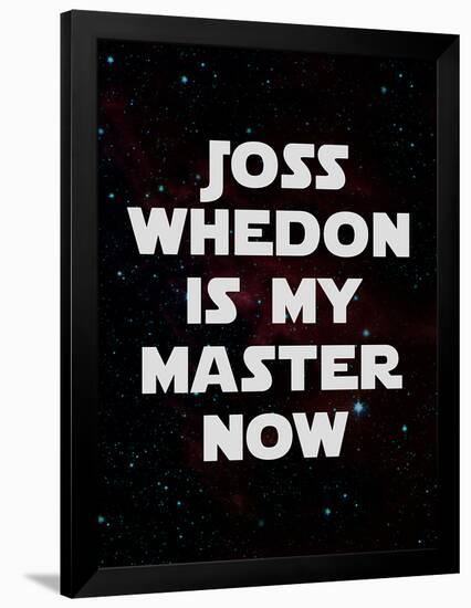 Joss Whedon Is My Master Now Humor Poster-null-Framed Poster