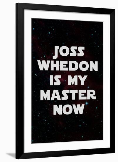 Joss Whedon Is My Master Now Humor-null-Framed Art Print