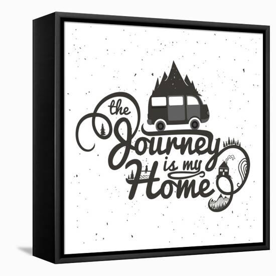 Journey is My Home. Vintage Vector Inspirational and Motivational Poster with Quote. Car, Road, Mou-julymilks-Framed Stretched Canvas