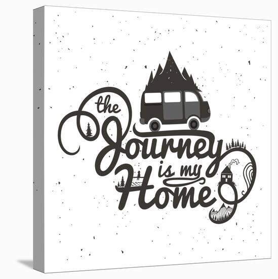 Journey is My Home. Vintage Vector Inspirational and Motivational Poster with Quote. Car, Road, Mou-julymilks-Stretched Canvas