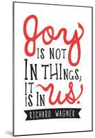 Joy Is Not In Things-null-Mounted Poster