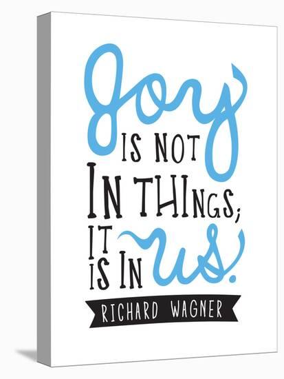 Joy Is Not In Things-null-Stretched Canvas