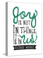 Joy Is Not In Things-null-Stretched Canvas