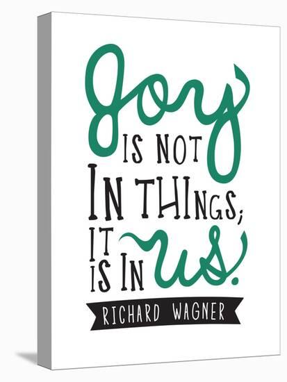 Joy Is Not In Things-null-Stretched Canvas