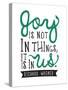 Joy Is Not In Things-null-Stretched Canvas