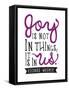 Joy Is Not In Things-null-Framed Stretched Canvas