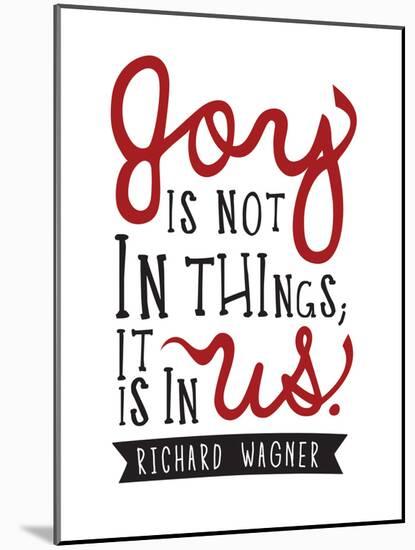 Joy Is Not In Things-null-Mounted Poster