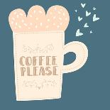 Hand Drawn Coffee and Tea Cups with Motivation Lettering. Coffee Please-juliadeep-Art Print