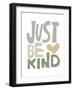 Just Be Kind-Molly Mattin-Framed Art Print